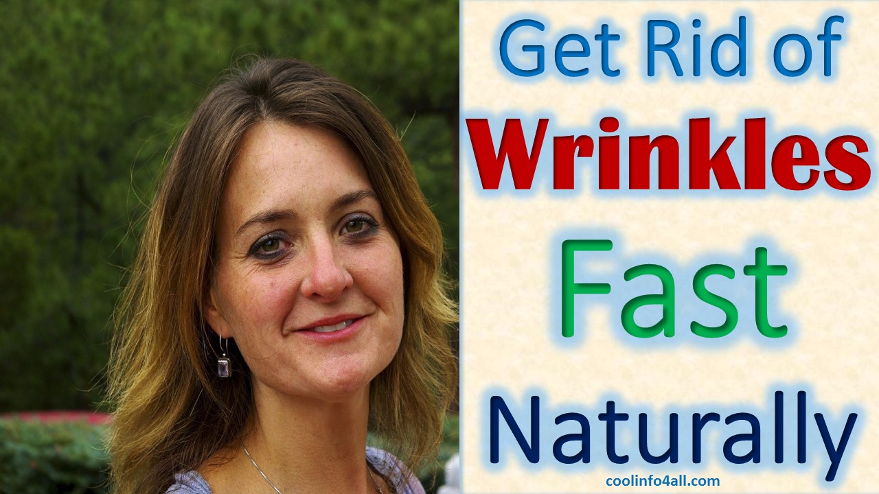 how to get rid of wrinkles fast naturally with home remedies
